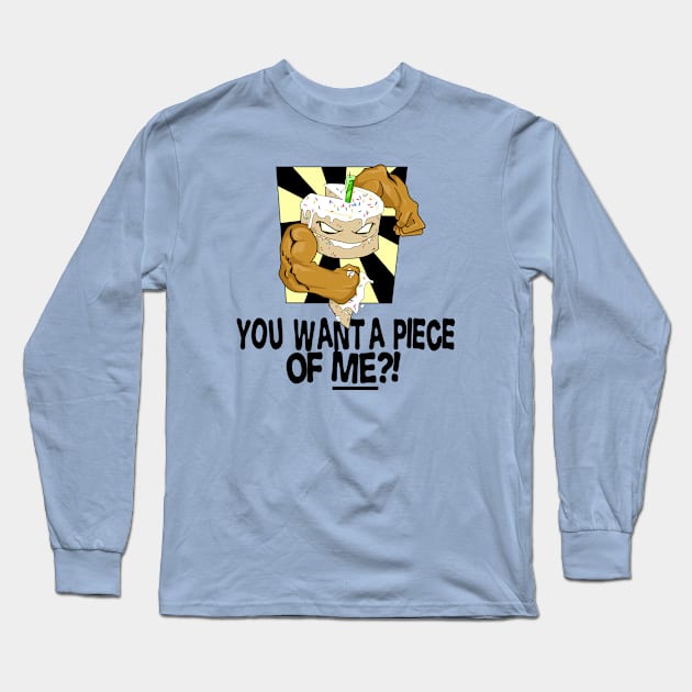 YOU WANT A PIECE OF ME?! Long Sleeve T-Shirt by catdinosaur